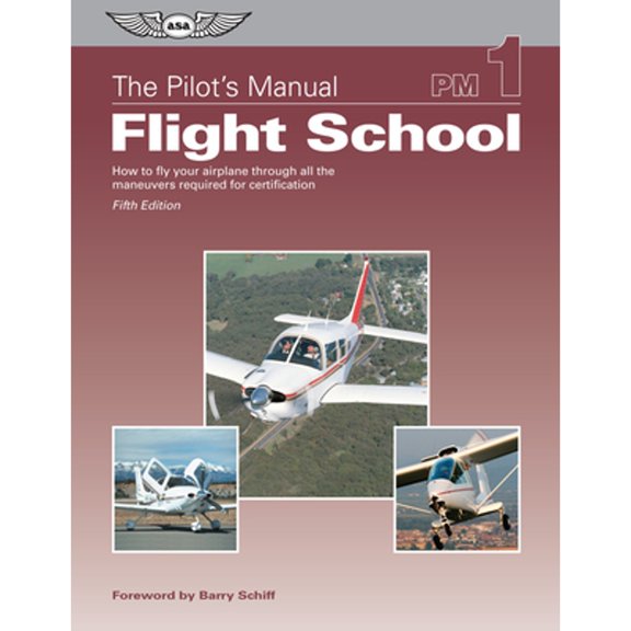 Pre-Owned The Pilot's Manual: Flight School: How to Fly Your Airplane Through All the Maneuvers Required for Certification (Hardcover) 1619544989 9781619544987
