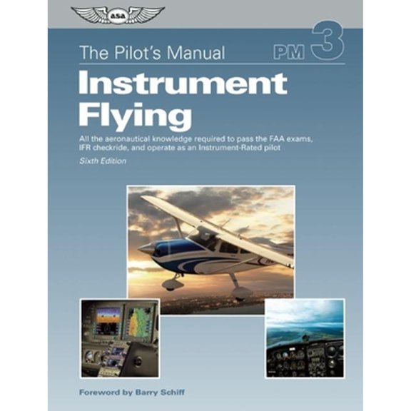 Pre-Owned The Pilot's Manual: Instrument Flying: All the Aeronautical Knowledge Required to Pass the FAA Exams, Ifr Checkride, and Operate as an Instrument-Rate (Hardcover) 1560277904 9781560277903
