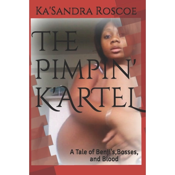 The Pimpin' K'Artel The Pimpin' K'ARTEL: A Tale about Benji's, Bosses, and Bloodshed, Book 1, (Paperback)