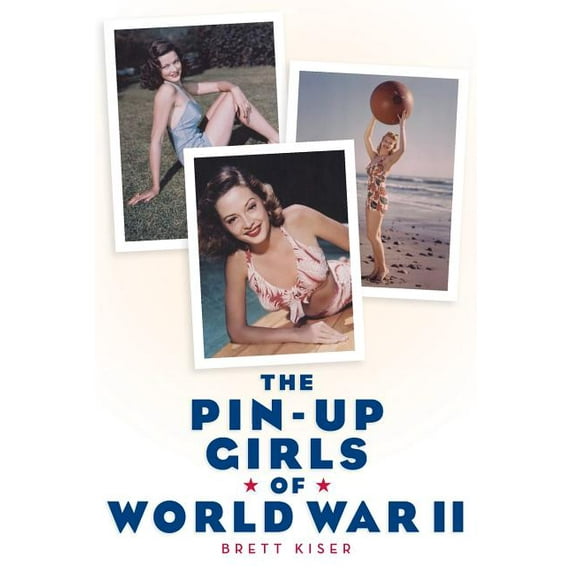 The Pin-Up Girls of World War II, (Paperback)