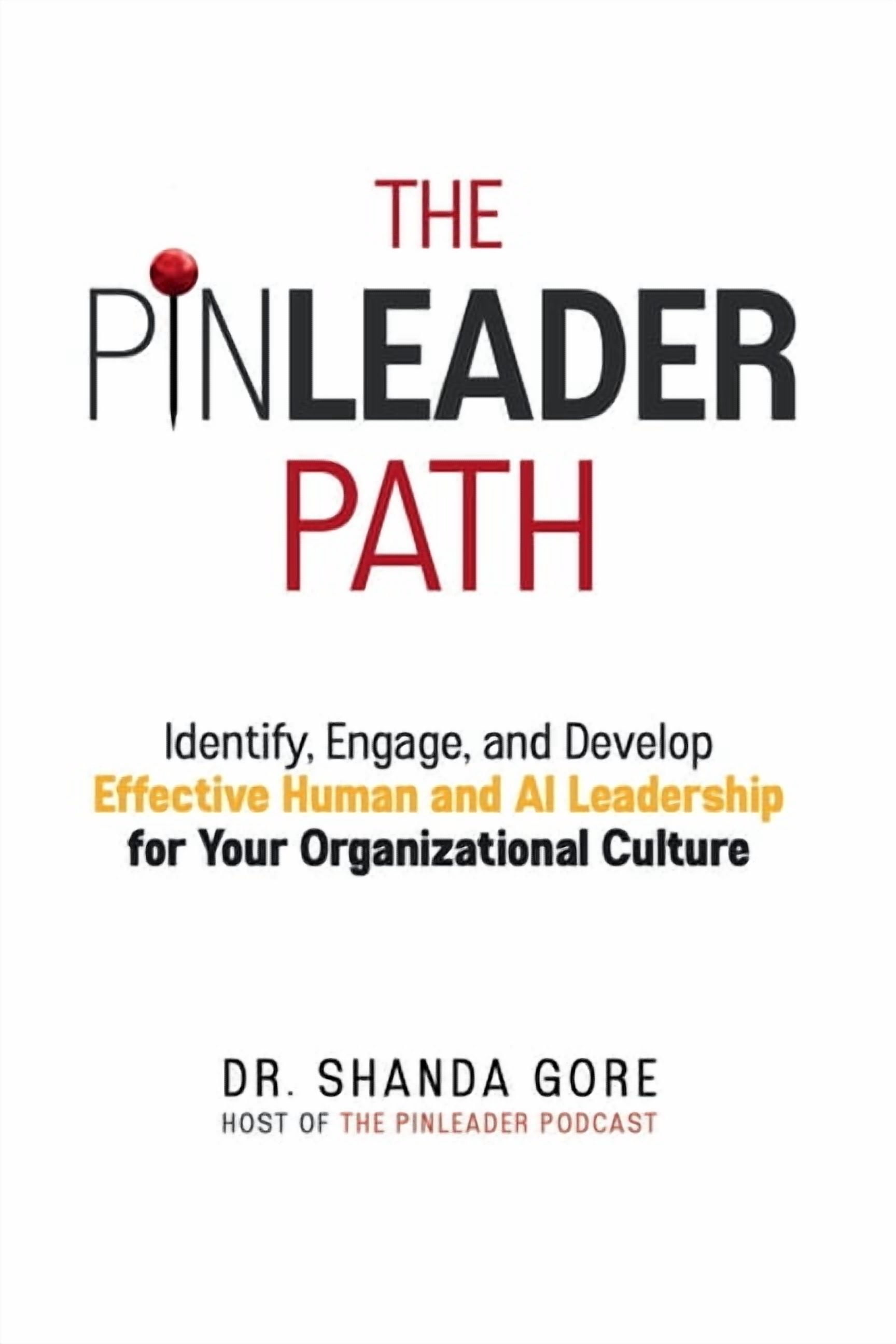 The PinLeader Path: Identify, Engage, and Develop Effective Human and ...