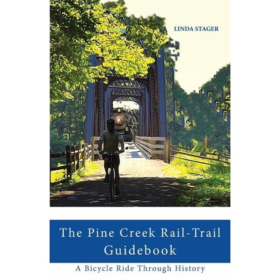 The Pine Creek Rail-Trail Guidebook: A Bicycle Ride Through History