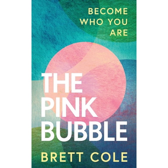 The Pink Bubble: Become Who You Are, (Paperback)