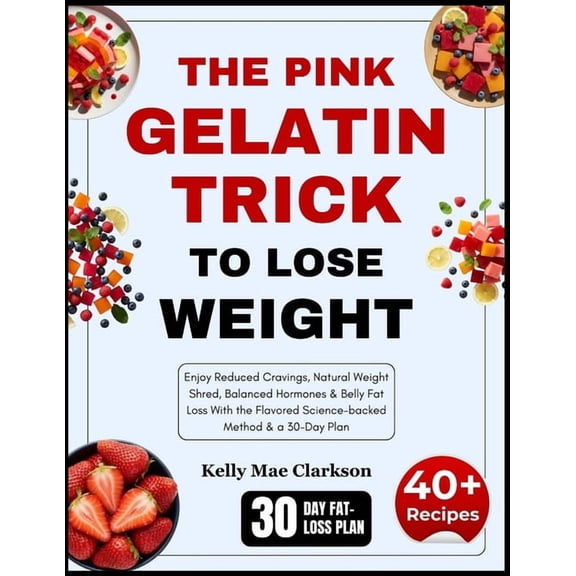 The Pink Gelatin Trick To Lose Weight: Enjoy Reduced Cravings, Natural Weight Shred, Balanced Hormones & Belly Fat L, (Paperback)