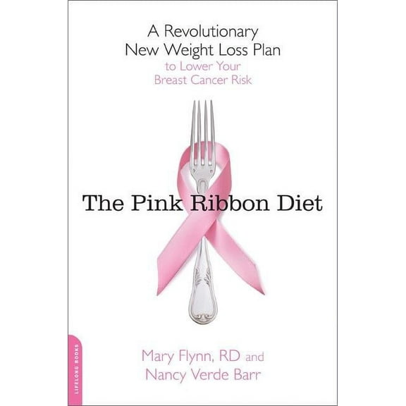 Pink Ribbon Diet: A Revolutionary New Weight Loss Plan to Lower Your Breast Cancer Risk, (Paperback)