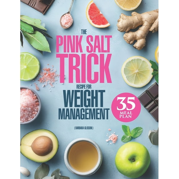 The Pink Salt Trick Recipe for Weight Management: 3-in-1 Guide with "Formula 5R" Plan for a Gentle Morning Rit, (Paperback)