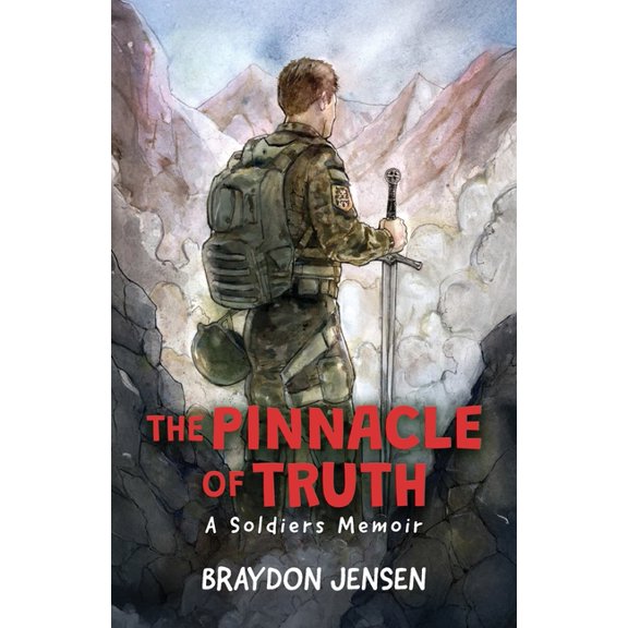 The Pinnacle of Truth: A Soldiers Memoir, (Paperback)