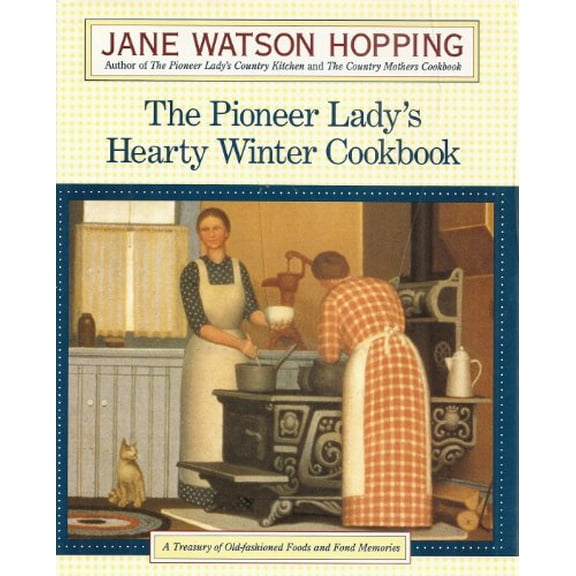 Pre-Owned The Pioneer Lady's Hearty Winter Cookbook: A Treasury of Old-Fashioned Foods and Fond Memories, 1st Edition (Hardcover) 0679414762 9780679414766