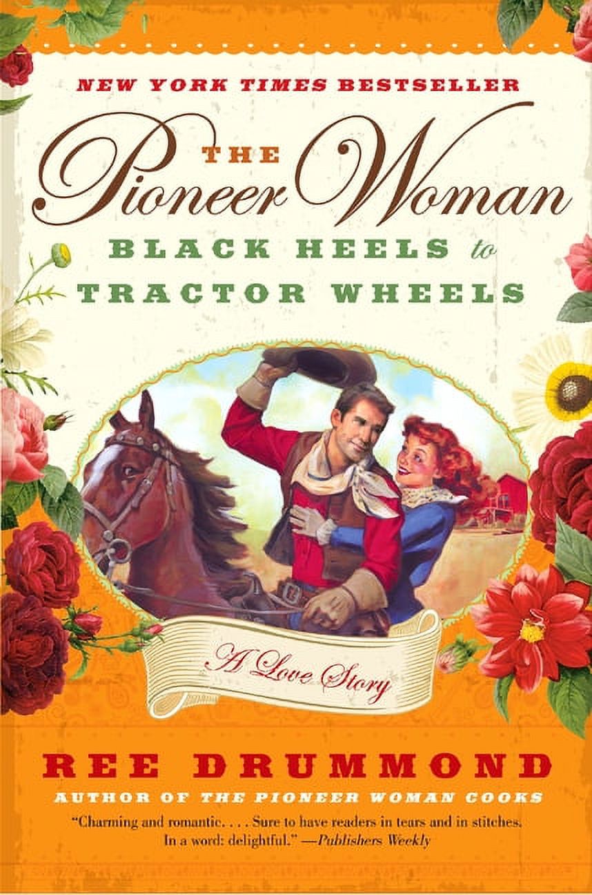 The Pioneer Woman: Black Heels to Tractor Wheels: A Love Story by Ree Drummond (Paperback), Biography & Memoirs, BIOGRAPHY & AUTOBIOGRAPHY / Women, English