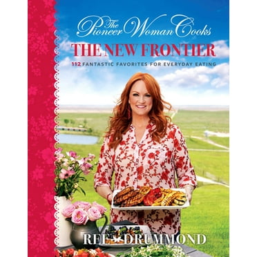 Pre-Owned The Pioneer Woman Cooks--The New Frontier: 112 Fantastic Favorites for Everyday Eating (Hardcover) 0062561375 9780062561374