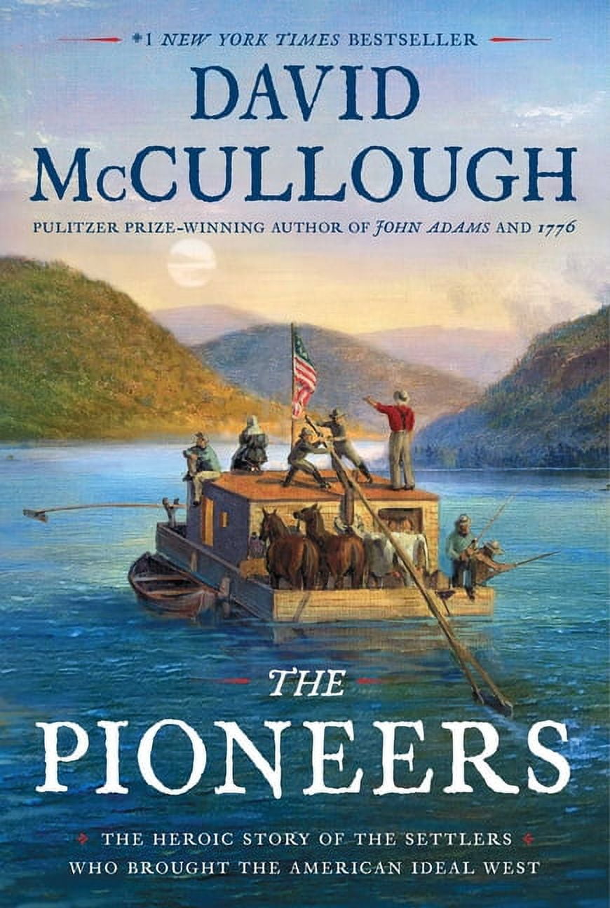 DAVID MCCULLOUGH The Pioneers: The Heroic Story of the Settlers Who Brought the American Ideal West, (Hardcover)