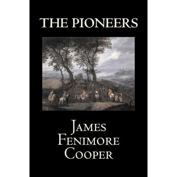 The Pioneers by James Fenimore Cooper, Fiction, Classics, Historical, Action & Adventure, (Paperback)