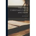 thumbnail image 1 of The Pious Christian's Faith and Hope [microform], (Paperback), 1 of 1