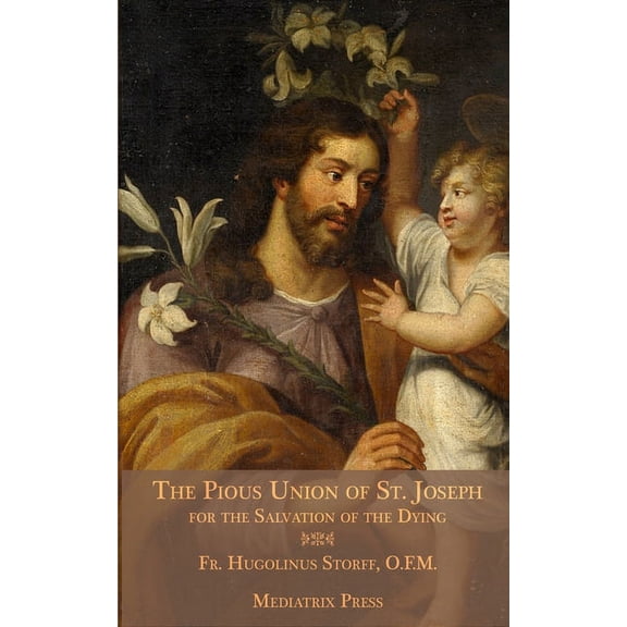 The Pious Union of St. Joseph: For the Salvation of the Dying, (Paperback)