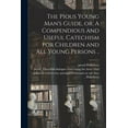 thumbnail image 1 of The Pious Young Man's Guide, or, A Compendious and Useful Catechism for Children and All Young Persons .., (Paperback), 1 of 1