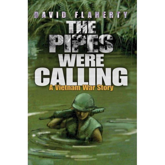 The Pipes Were Calling: A Vietnam War Story