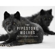 The Pipestone Wolves The Rise and Fall of a Wolf Family, Paperback