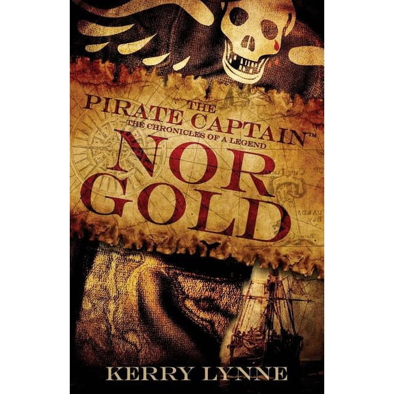 The Pirate Captain, the Chronicles of a Legend: The Pirate Captain, Nor Gold (Paperback)