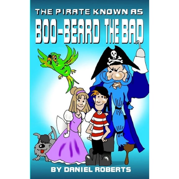 The Pirate Known as Boo-beard the Bad, (Paperback)