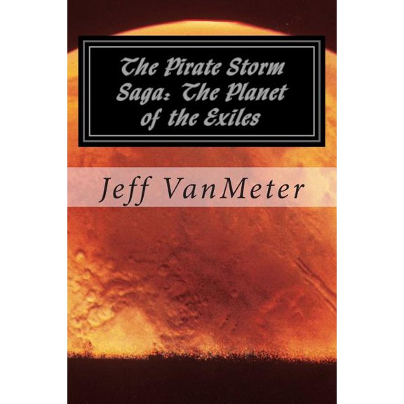 The Pirate Storm Saga: The Pirate Storm Saga : The Planet of the Exiles (Series #2) (Paperback)