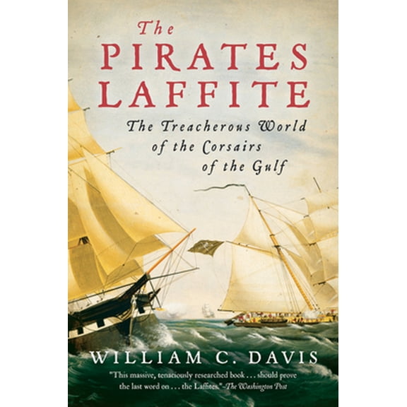 Pre-Owned The Pirates Laffite: The Treacherous World of the Corsairs of the Gulf (Paperback) 0156032597 9780156032599