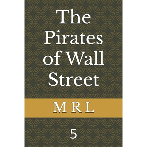 The Pirates of Wall Street The Pirates of Wall Street: 5, Book 5, (Paperback)