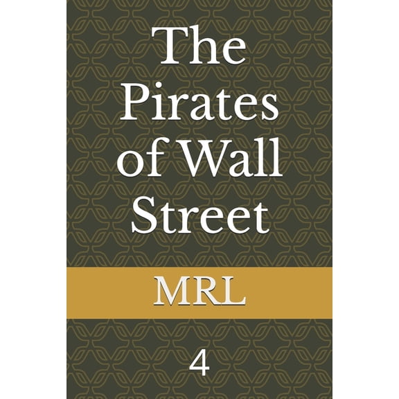 The Pirates of Wall Street The Pirates of Wall Street: 4, Book 4, (Paperback)
