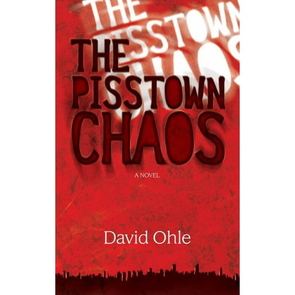 The Pisstown Chaos : A Novel (Paperback)