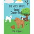 thumbnail image 1 of The Pitch White Coloring Book : Color Book for Seniors and Adults who love animals (Paperback), 1 of 1