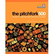 The Pitchfork 500 : Our Guide to the Greatest Songs from Punk to the Present (Paperback)