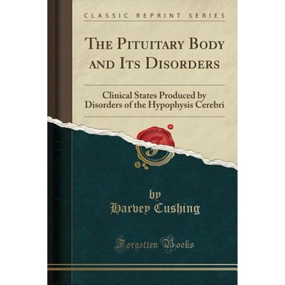 The Pituitary Body and Its Disorders (Classic Reprint)