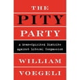 thumbnail image 1 of The Pity Party: A Mean-Spirited Diatribe Against Liberal Compassion (Hardcover) by William Voegeli, 1 of 1