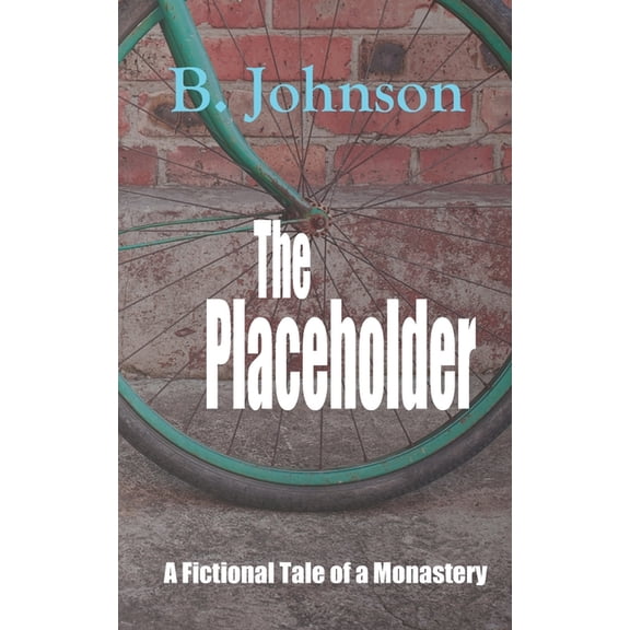 The Placeholder: A Fictional Tale of a Monastery, (Paperback)