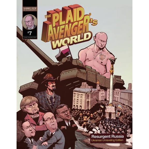 The Plaid Avenger's World: Resurgent Russia: Ukrainian Unraveling Edition