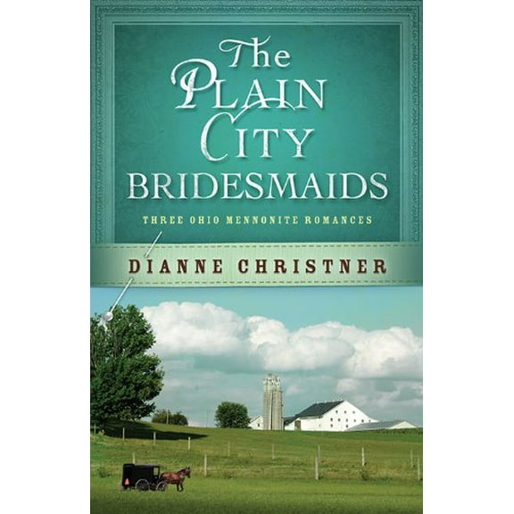 Pre-Owned The Plain City Bridesmaids: Three Ohio Mennonite Romances (Paperback) 1628361662 9781628361667