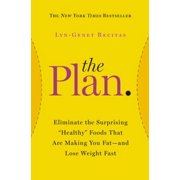 LYN-GENET RECITAS The Plan : Eliminate the Surprising "Healthy" Foods That Are Making You Fat--and Lose Weight Fast (Paperback)