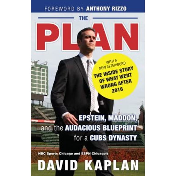 Pre-Owned The Plan : Epstein, Maddon, and the Audacious Blueprint for a Cubs Dynasty (Paperback) 9781629378824