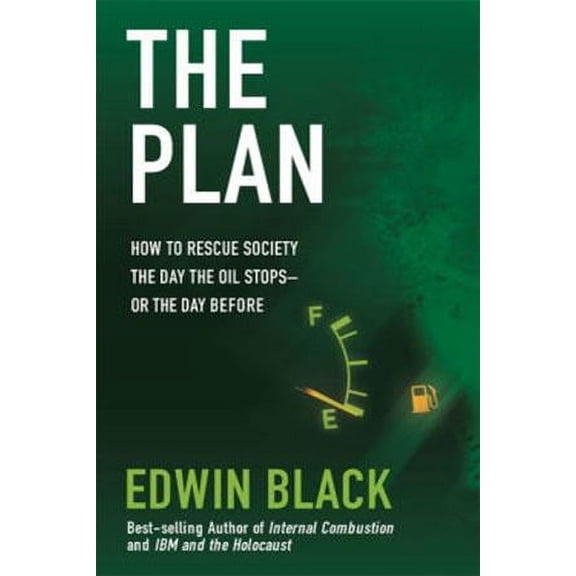 The Plan: How to Save America the Day After the Oil Stops--Or the Day Before (Paperback) by Edwin Black