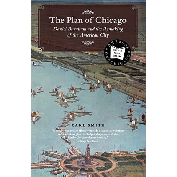 Pre-Owned The Plan of Chicago: Daniel Burnham and the Remaking of the American City (Paperback) 0226764729 9780226764726