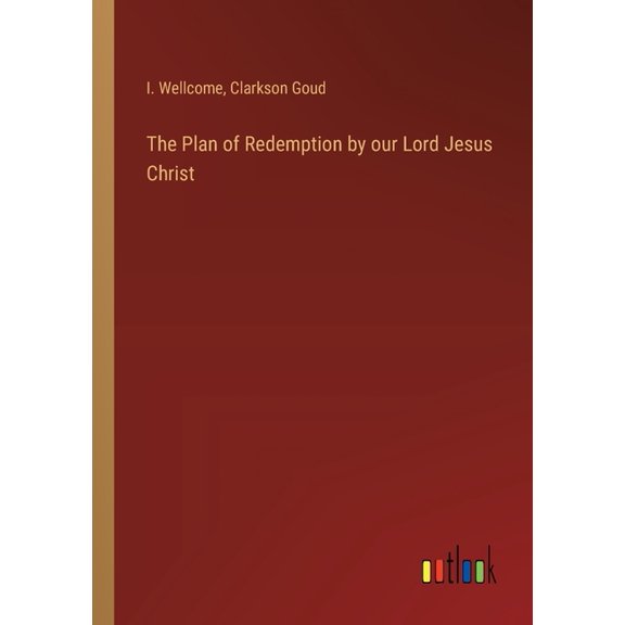 The Plan of Redemption by our Lord Jesus Christ (Paperback)
