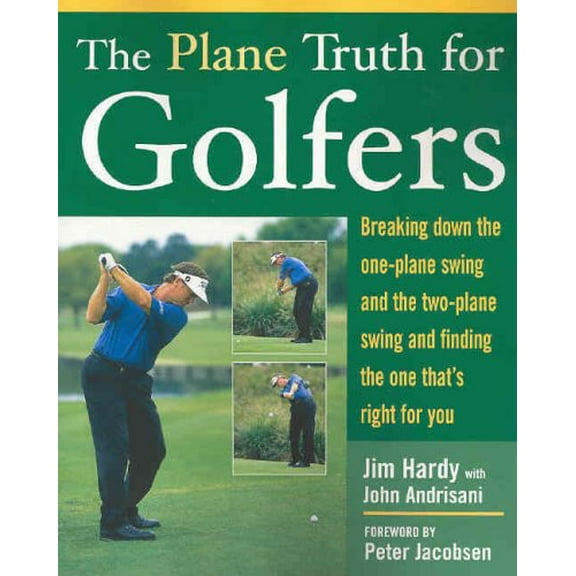 Pre-Owned The Plane Truth for Golfers: Breaking Down the One-Plane Swing and the Two-Plane Swing and Finding the One That's Right for You (Paperback) 0071432450 9780071432450