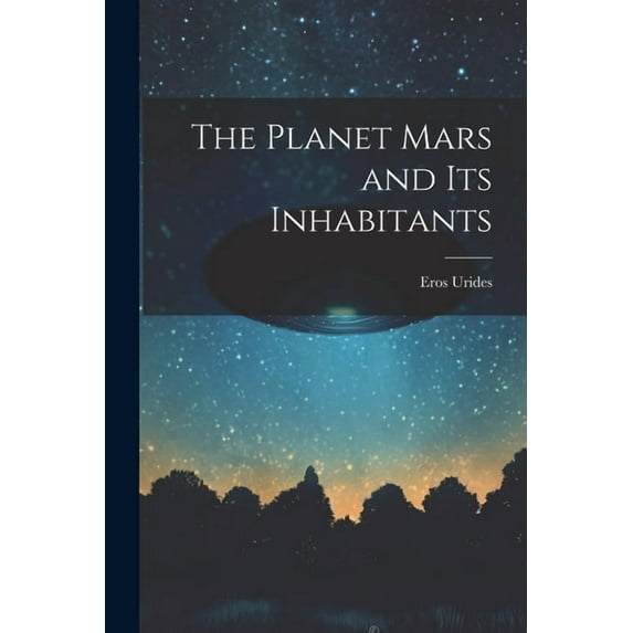 The Planet Mars and its Inhabitants (Paperback)
