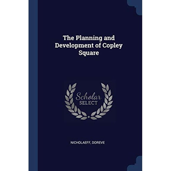 The Planning and Development of Copley Square (Paperback)