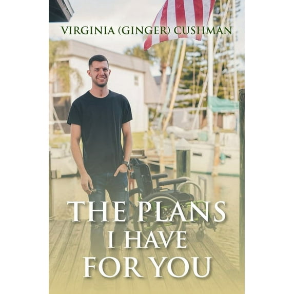 The Plans I Have for You Paperback 1098046986 9781098046989 Virginia ginger Cushman