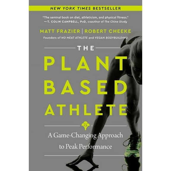The Plant-Based Athlete: A Game-Changing Approach to Peak Performance, (Paperback)