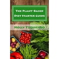 thumbnail image 1 of Pre-Owned The Plant-Based Diet Starter Guide: How to Cook, Shop, and Eat Well (Paperback) 0692498907 9780692498903, 1 of 1