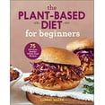 thumbnail image 1 of Pre-Owned The Plant-Based Diet for Beginners: 75 Delicious, Healthy Whole-Food Recipes (Paperback) 1646110420 9781646110421, 1 of 1