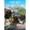 thumbnail image 1 of Pre-Owned The Plant-Based Dog Food Revolution: With 50 Recipes (Paperback) 1682682714 9781682682715, 1 of 1