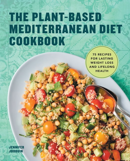 The Plant-Based Mediterranean Diet Cookbook: 75 Recipes for Lasting Weight Loss and Lifelong Health, (Paperback)