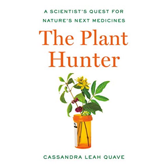 Pre-Owned The Plant Hunter: A Scientist's Quest for Nature's Next Medicines (Hardcover) 1984879111 9781984879110